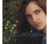 Mary Elizabeth Murphy - Wild Blue Country