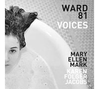 Mary Ellen Mark and Karen Folger Jacobs: Ward 81: Voices