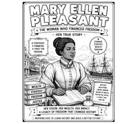 Mary Ellen Pleasant: The Woman Who Financed Freedom (XKNOWN Color + Learn)