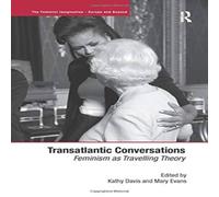 Mary Evans Transatlantic Conversations: Feminism as Travelling Theory in White Mary Evans White