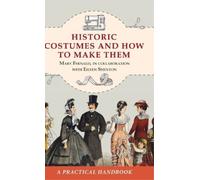 Mary Fernald Ei Historic Costumes and How to Make Them (D (Hardback) (US IMPORT)