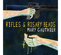 Mary Gauthier - Rifles And Rosary Beads
