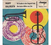 Mary Halfkath - Ich Knalle In Der Gegend Rum / Die Letzte Affäre Von Jim