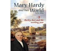 Mary Hardy and her World 1773-1809: Volume 2: Barley, beer and the working year