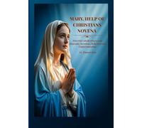 Mary, Help of Christians Novena: Powerful Catholic Prayers with Biography, Intentions, Reflections and Guided Journaling