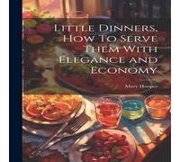 Mary Hooper Little Dinners, How To Serve Them With Elegance & Economy Mary Hooper Multicolor