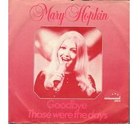 MARY HOPKIN - those were the days / goodbye 45 rpm single