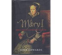Mary I: England's Catholic Queen (Yale English Monarchs Series) (The Yale English Monarchs Series)