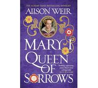 Mary I: Queen of Sorrows