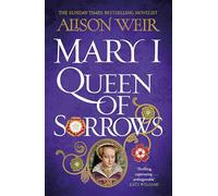 Mary I: Queen of Sorrows
