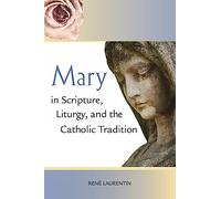 Mary in Scripture, Liturgy, & the Catholic Tradition