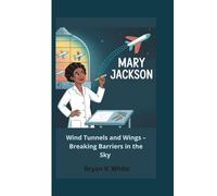 Mary Jackson: Wind Tunnels and Wings - Breaking Barriers in the Sky