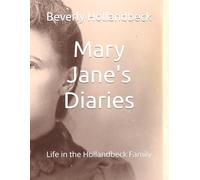 Mary Jane's Diaries: Life in the Hollandbeck Family