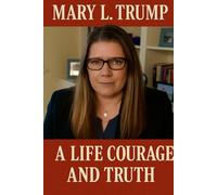 Mary L. Trump: A Life of Courage and Truth