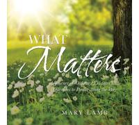 Mary Lamb What Matters: A Journey of Ordinary Existence with Questions to Mary Lamb Multicolor