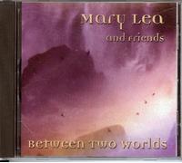 Mary Lea - Between Two Worlds