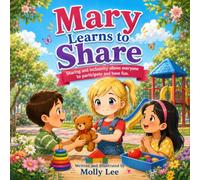 Mary Learns to Share: Sharing and Inclusivity Allows Everyone to Participate and Have Fun.