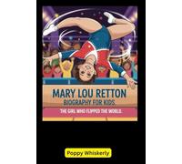 Mary Lou Retton Biography for Kids: The Girl Who Flipped the World