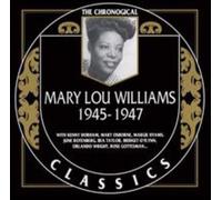 Mary Lou Williams - Mary Lou Williams: 1945-1947;THE CHRONOGICAL CLASSICS