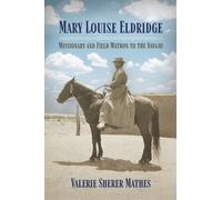 Mary Louise Eldridge : Missionary and Field Matron to the Navajos