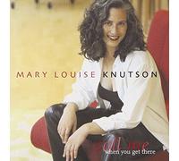 Mary Louise Knutson - Call Me When You Get There