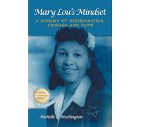 Mary Lou's Mindset: A Journey of Determination, Courage and Faith