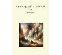 Mary Magdalen: A Chronicle (Classic Books)