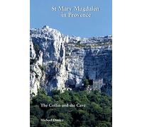 Mary Magdalen in Provence: The Coffin and the Cave