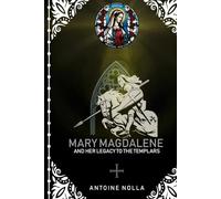 Mary Magdalene and her Legacy to the Templars