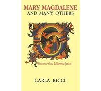 Mary Magdalene and Many Others: Women who followed Jesus