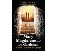 Mary Magdalene and the Gardener: Women Leaders in the Church