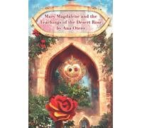 Mary Magdalene and the Teachings of the Desert Rose