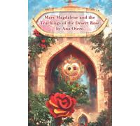 Mary Magdalene and the Teachings of the Desert Rose