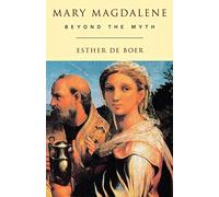 Mary Magdalene: Beyond the Myth