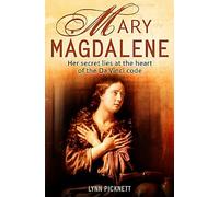 Mary Magdalene: Christianity's Hidden Goddess