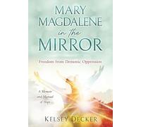 Mary Magdalene in the Mirror: Freedom from Demonic Oppression