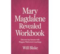 Mary Magdalene Revealed Workbook: Discover Key Lessons With Meggan Watterson's Teachings