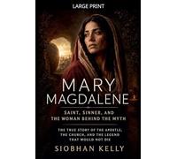 Mary Magdalene: Saint, Sinner, and the Woman Behind the Myth