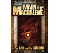 Mary Magdalene: The Ark and The Shroud