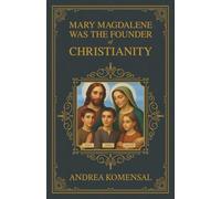 Mary Magdalene was the Founder of Christianity