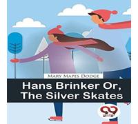 Mary Mapes Dodge Hans Brinker Or, The Silver Skates Paperback Book Mary Mapes Dodge Multicolor