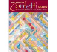 Mary Mashuta's Confetti Quilts: A No-fuss Approach to Color, Fabric and Design