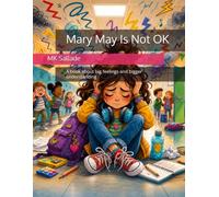 Mary May Is Not OK: A book about big feelings and bigger understanding