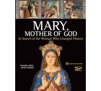 Mary, Mother of God: In Search of the Woman Who Changed History