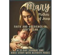 Mary, Mother of Jesus - Faith and Obedience in God's Plan: A 31-Day Journal and Bible Study with Activity Pages (Women of the Bible Activity Books)