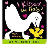 Mary Murphy I Kissed the Baby : The perfect gift book for babies Board book Mary Murphy Multicolor