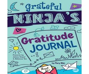 Mary Nhin Grateful Ninja's Gratitude Journal for Kids: A Journal to Mary Nhin Multicolor