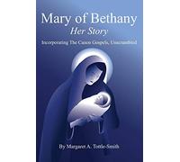 Mary of Bethany - Her Story: Incorporating The Canon Gospels, Unscrambled