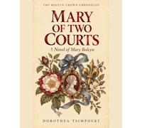 Mary of Two Courts: A Novel of Mary Boleyn (The Boleyn Crown Chronicles)