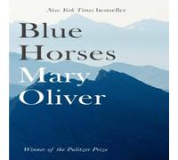 Mary Oliver Blue Horses Paperback Book Mary Oliver Multicolor
